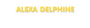 Der Vorname Alexa Delphine